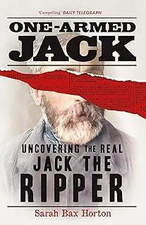 One-Armed Jack : Uncovering the Real Jack the Ripper