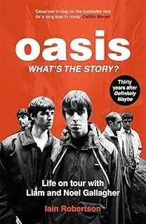 Oasis: What's The Story?: Life on tour with Liam and Noel Gallagher