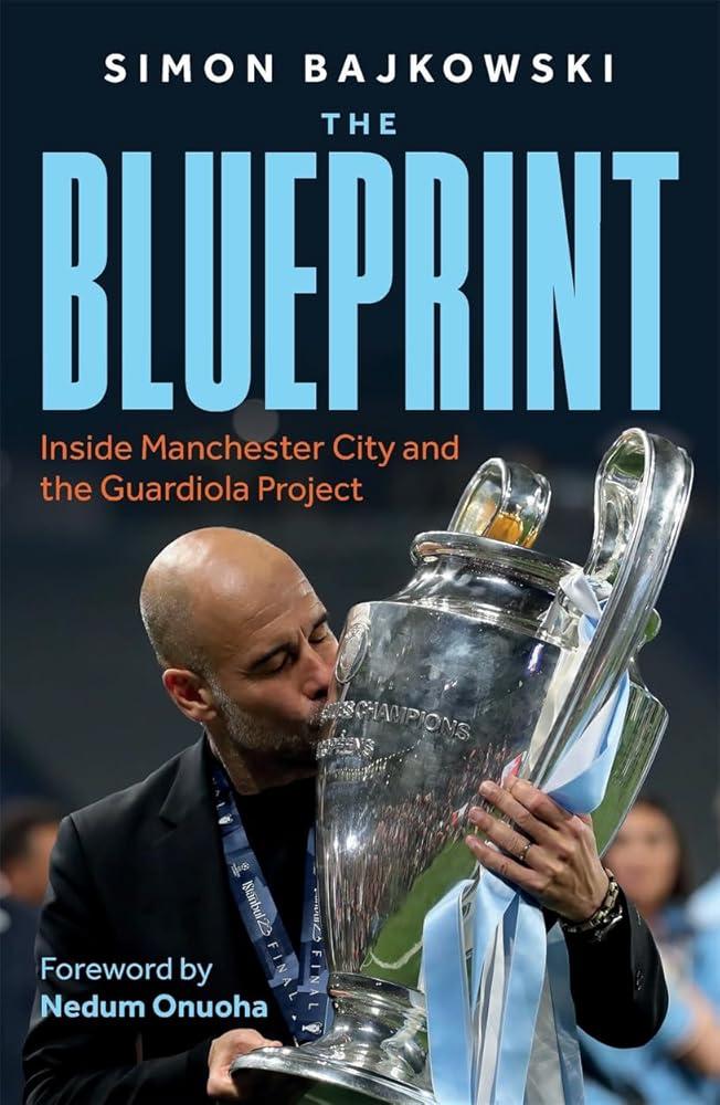 The Blueprint : Inside Manchester City and the Guardiola Project