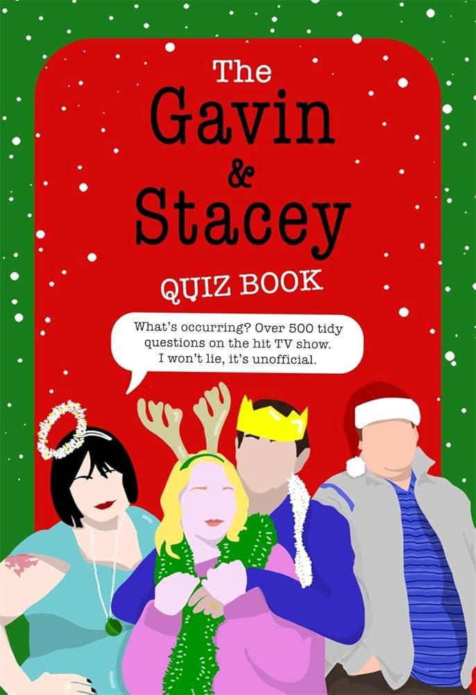 The Gavin and Stacey Quiz Book : 500 tidy questions and quizzes on the iconic TV show. I won't lie, it's unofficial.