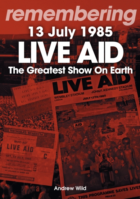 Live Aid - The Greatest Show On Earth