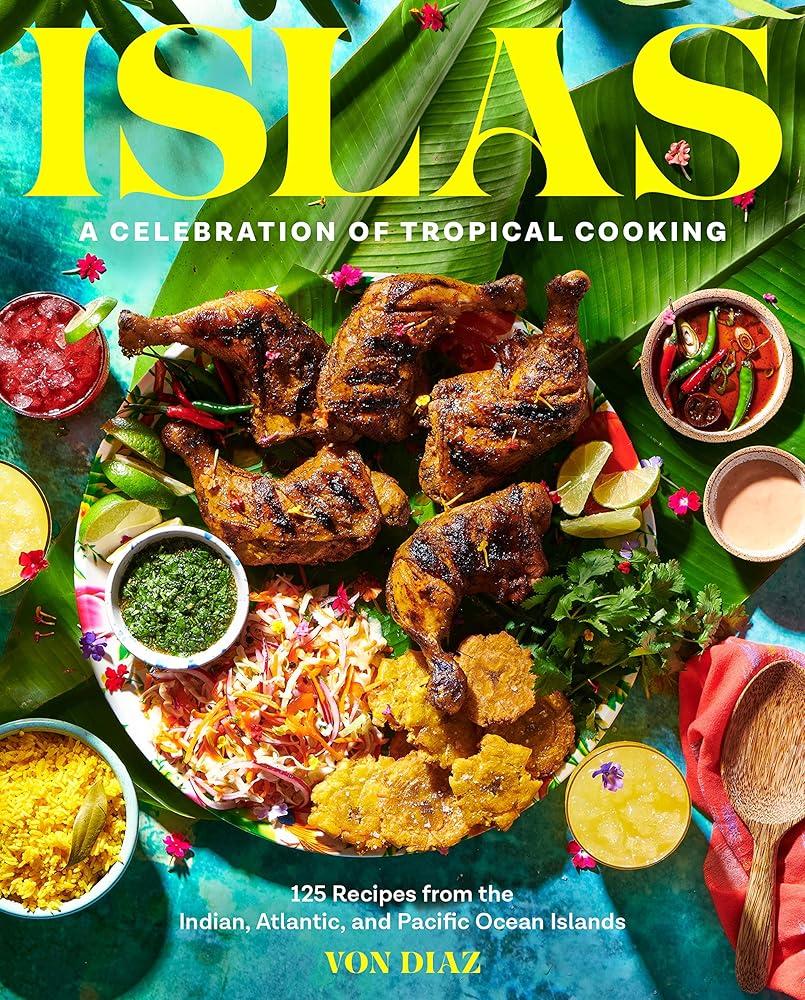 Islas : A Celebration of Tropical Cooking - 125 Recipes from the Indian, Atlantic, and Pacific Ocean Islands