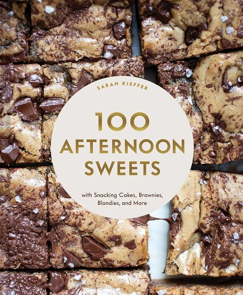 100 Afternoon Sweets : With Snacking Cakes, Brownies, Blondies, and More