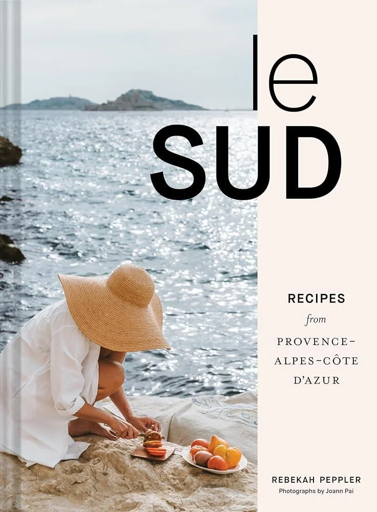 Le Sud : Recipes from Provence-Alpes-Cote d'Azur