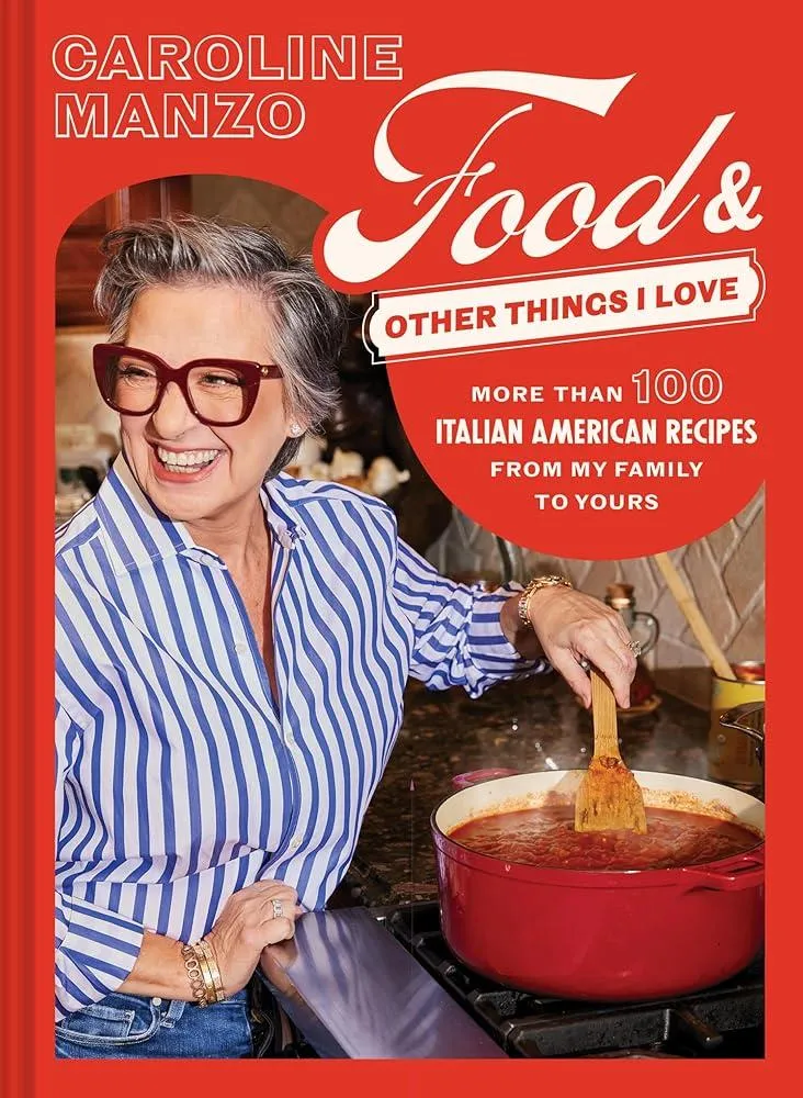 Food & Other Things I Love : More than 100 Italian American Recipes from My Family to Yours