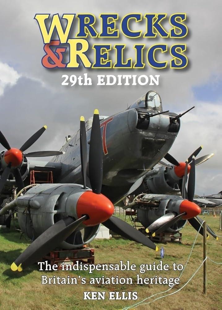 Wrecks & Relics 29th Edition : The indispensable guide to Britain’s aviation heritage