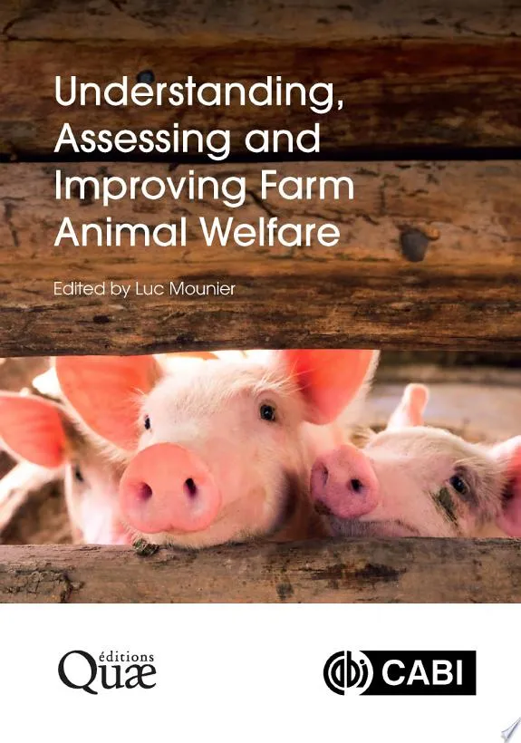 Understanding, Assessing and Improving Farm Animal Welfare