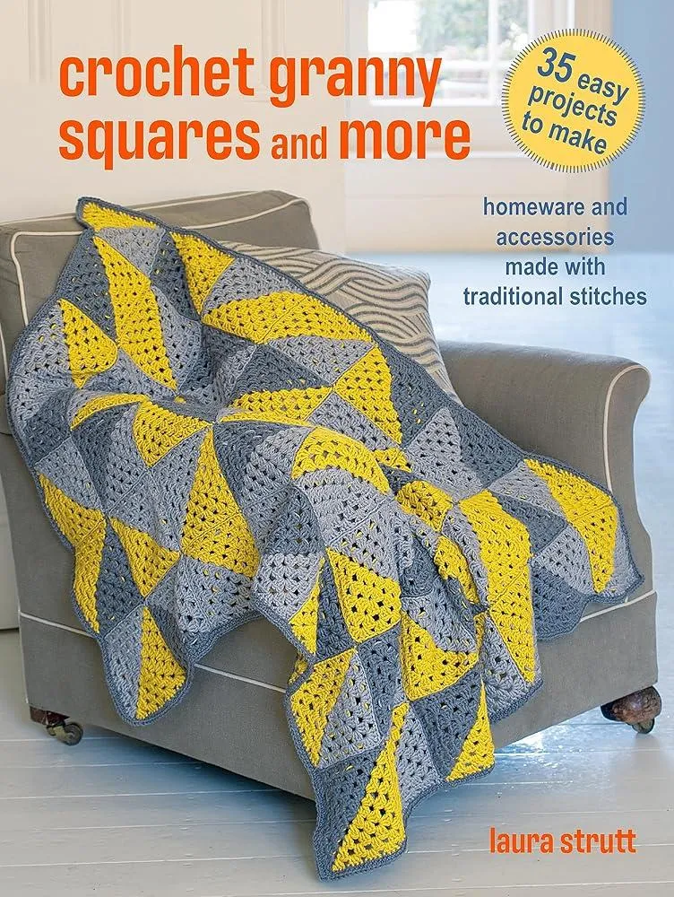 Crochet Granny Squares and More: 35 easy projects to make : Homeware and Accessories Made with Traditional Stitches