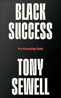 Black Success : The Surprising Truth