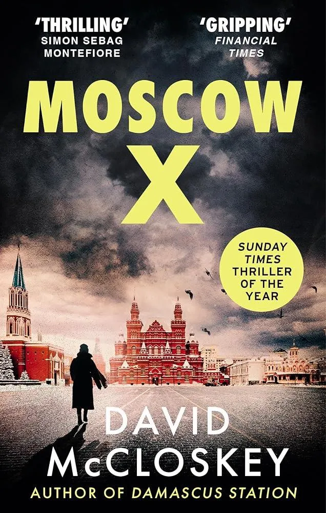 Moscow X : From the Bestselling Author of THE TIMES Thriller of the Year DAMASCUS STATION