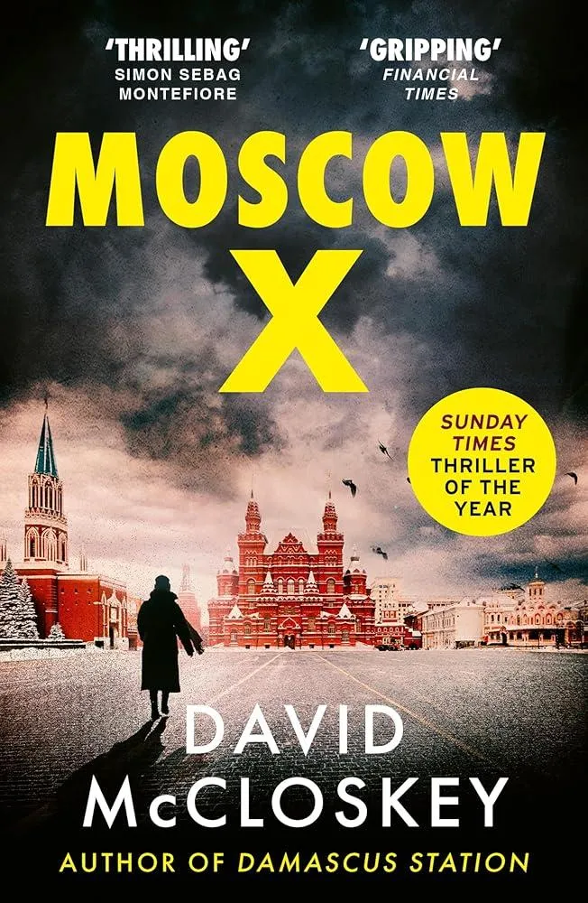 Moscow X : From the Bestselling Author of THE TIMES Thriller of the Year DAMASCUS STATION