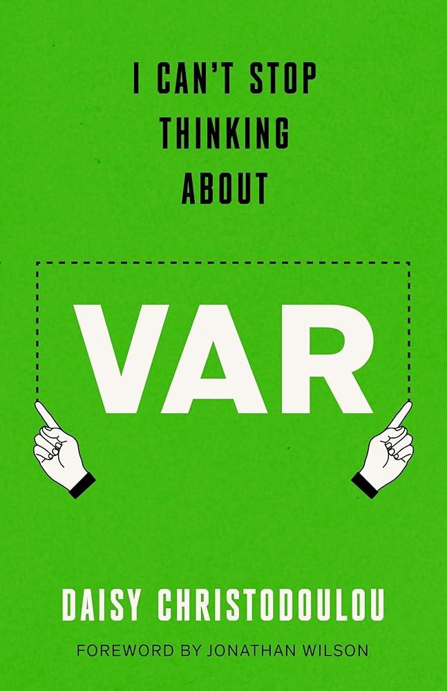 I Can't Stop Thinking About Var : Forward by Jonathan Wilson