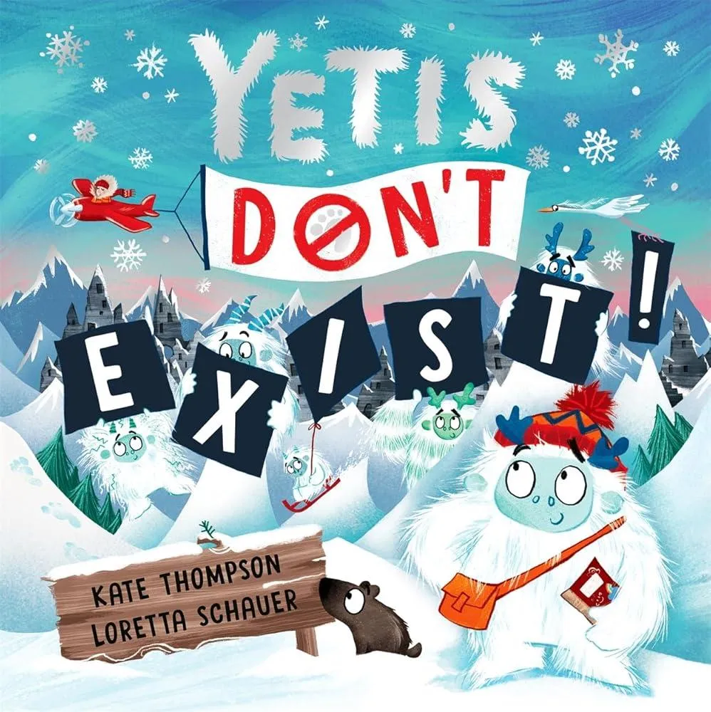 Yetis Don't Exist! : A silly, snowy rhyming adventure!