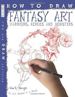 How To Draw Fantasy Art : Warriors, Heroes and Monsters