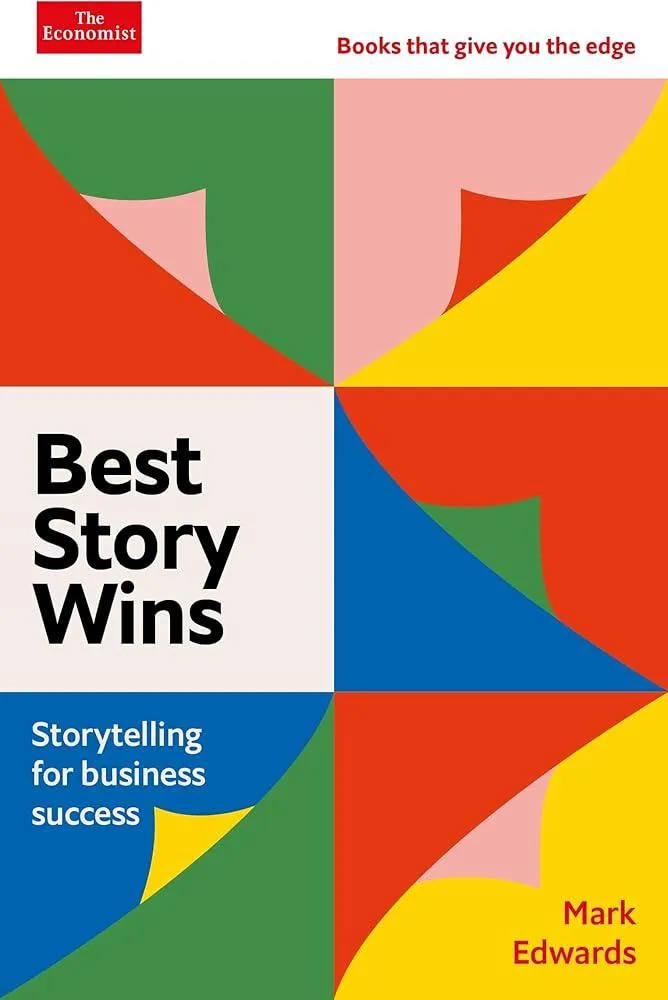 Best Story Wins : Storytelling for business success: An Economist Edge book