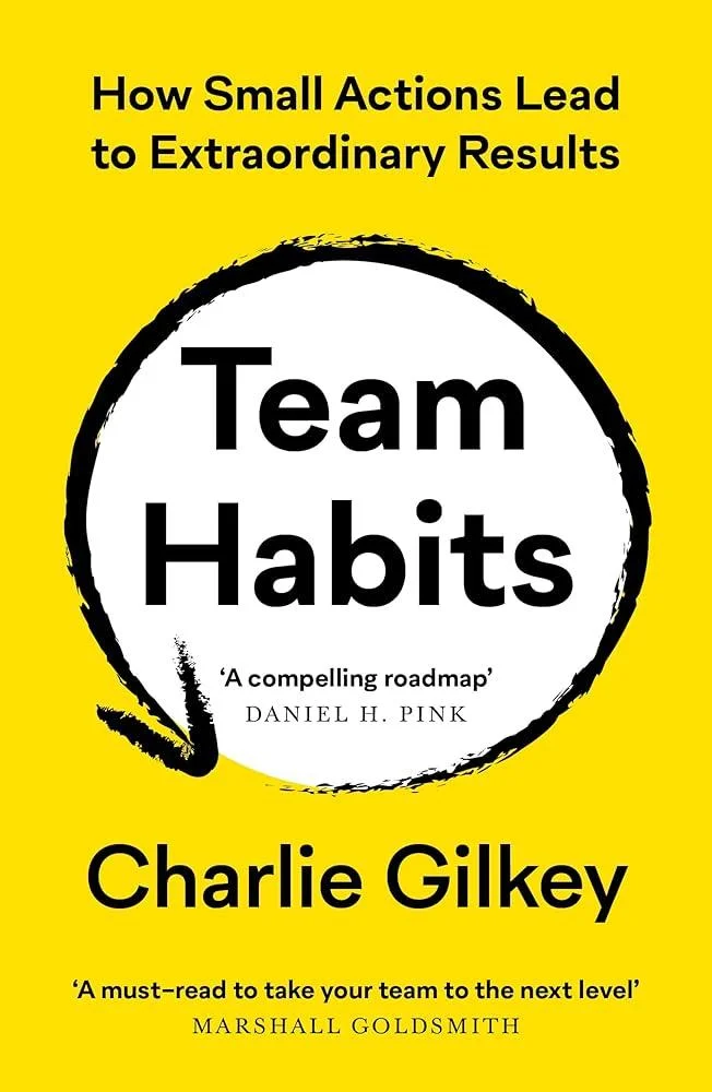 Team Habits : How Small Actions Lead to Extraordinary Results