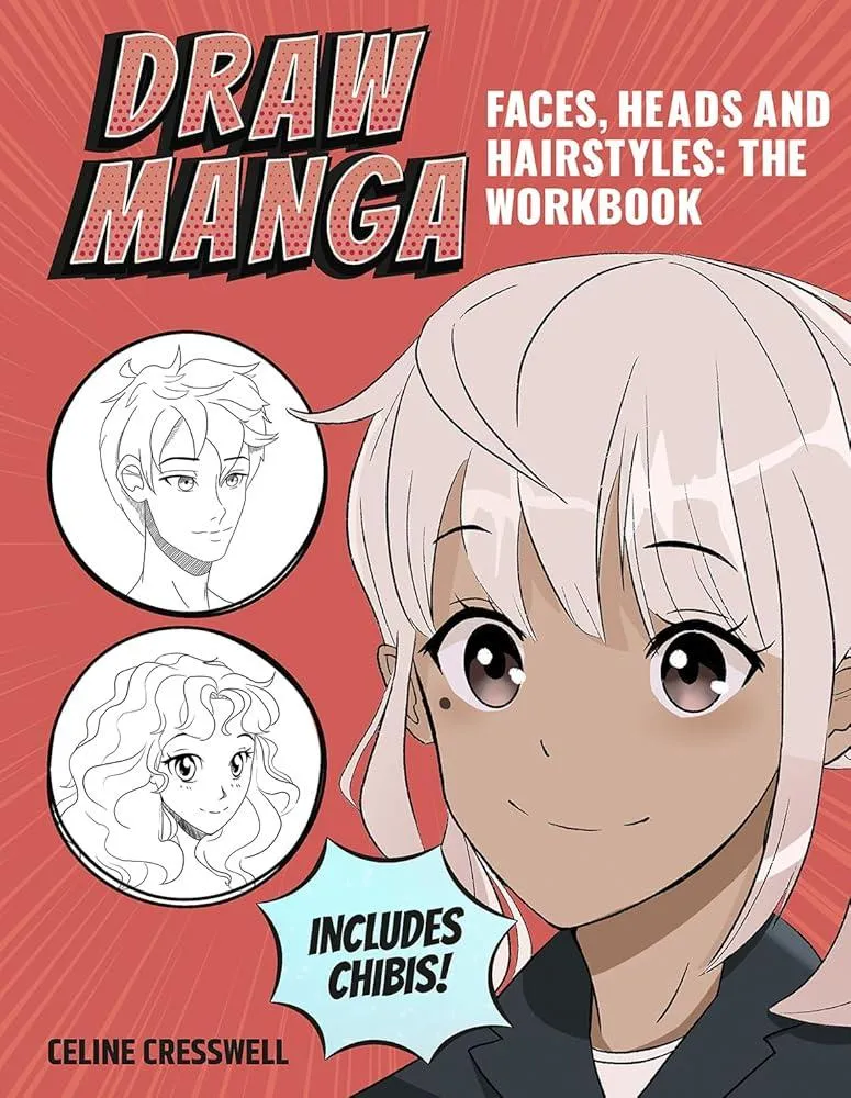 Draw Manga Faces, Heads and Hairstyles: The Workbook