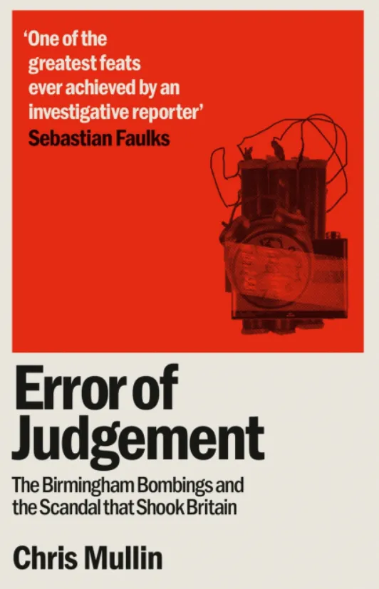 Error of Judgement : The Birmingham Bombings and the Scandal That Shook Britain