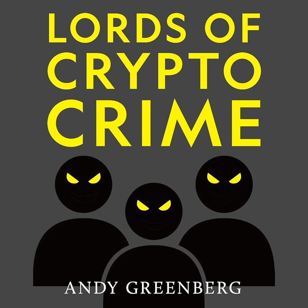 Lords of Crypto Crime : The Race to Bring Down the World’s Invisible Kingpins