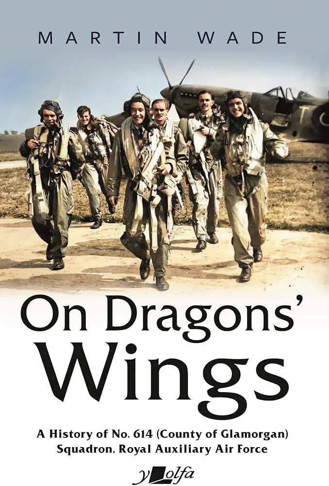 On Dragons' Wings : A History of No. 614 (County of Glamorgan) Squadron, Royal Auxiliary Air Force