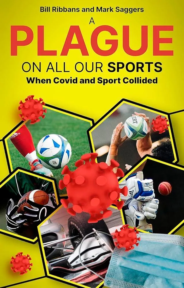 A Plague on All Our Sports : When Covid and Sport Collided