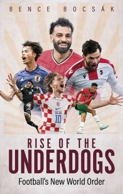 Rise of the Underdogs : Football's New World Order