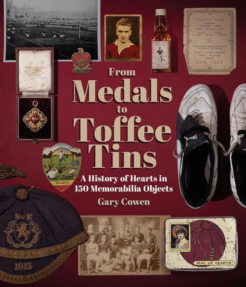 From Medals to Toffee Tins : A History of Hearts in 150 Memorabilia Objects