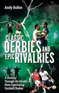 Classic Derbies and Epic Rivalries