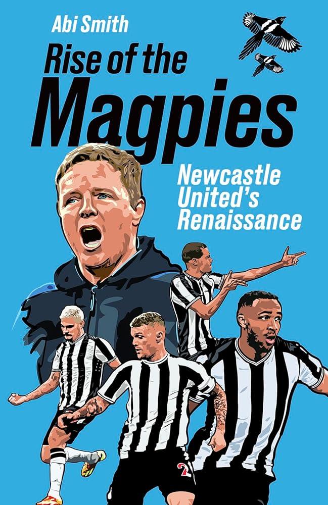 Rise of the Magpies : Newcastle United's Renaissance