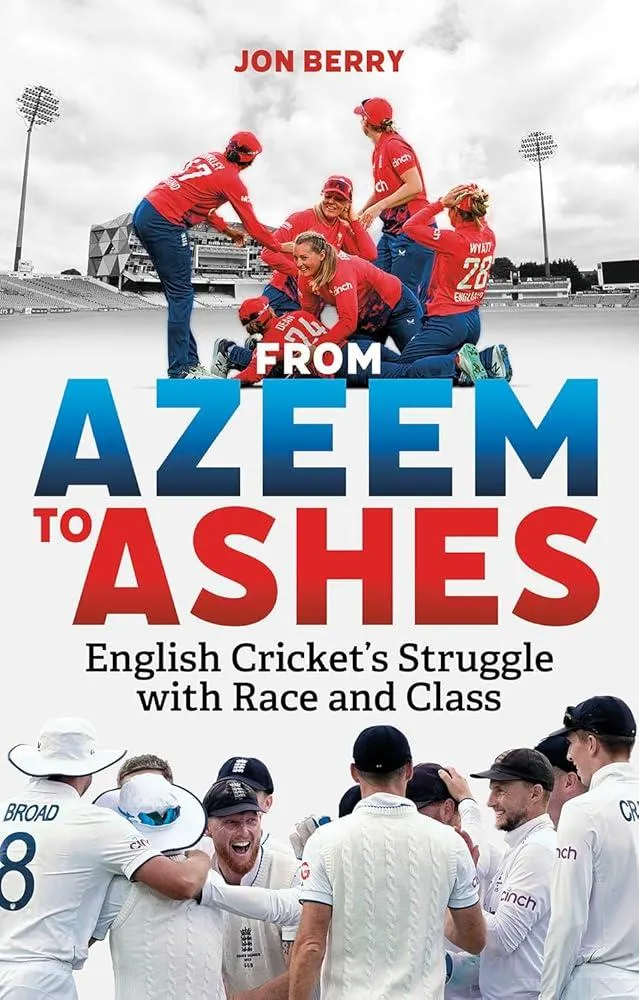 From Azeem to Ashes : English Cricket's Struggle with Race and Class