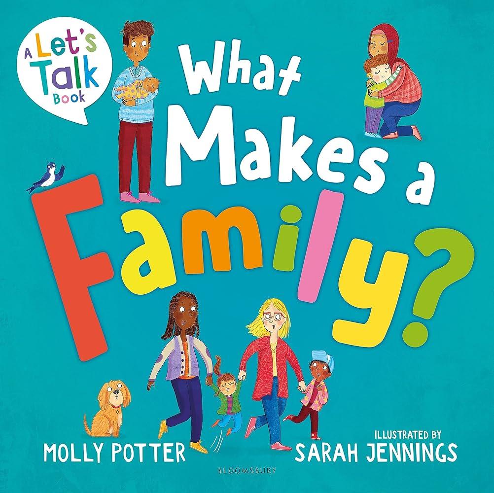 What Makes a Family? : A Let’s Talk picture book to help young children understand different types of families