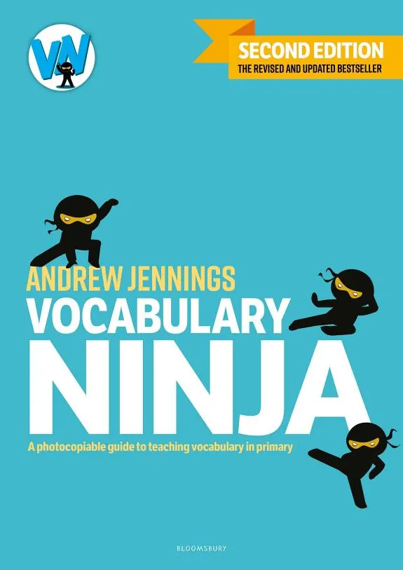 Vocabulary Ninja : Second edition of the bestselling guide to teaching vocabulary in primary