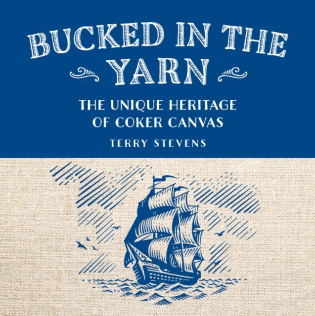 Bucked in the Yarn - The unique heritage of Coker Canvas