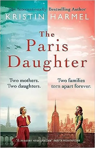 The Paris Daughter : Two mothers. Two daughters. Two families torn apart