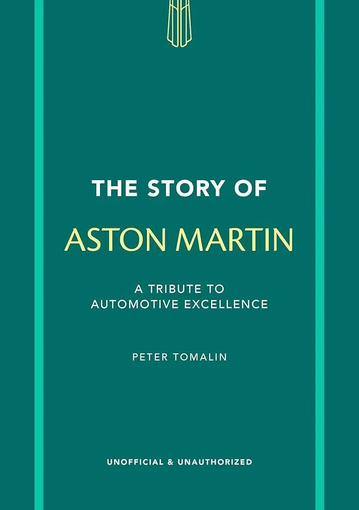 The Story of Aston Martin : A tribute to automotive excellence