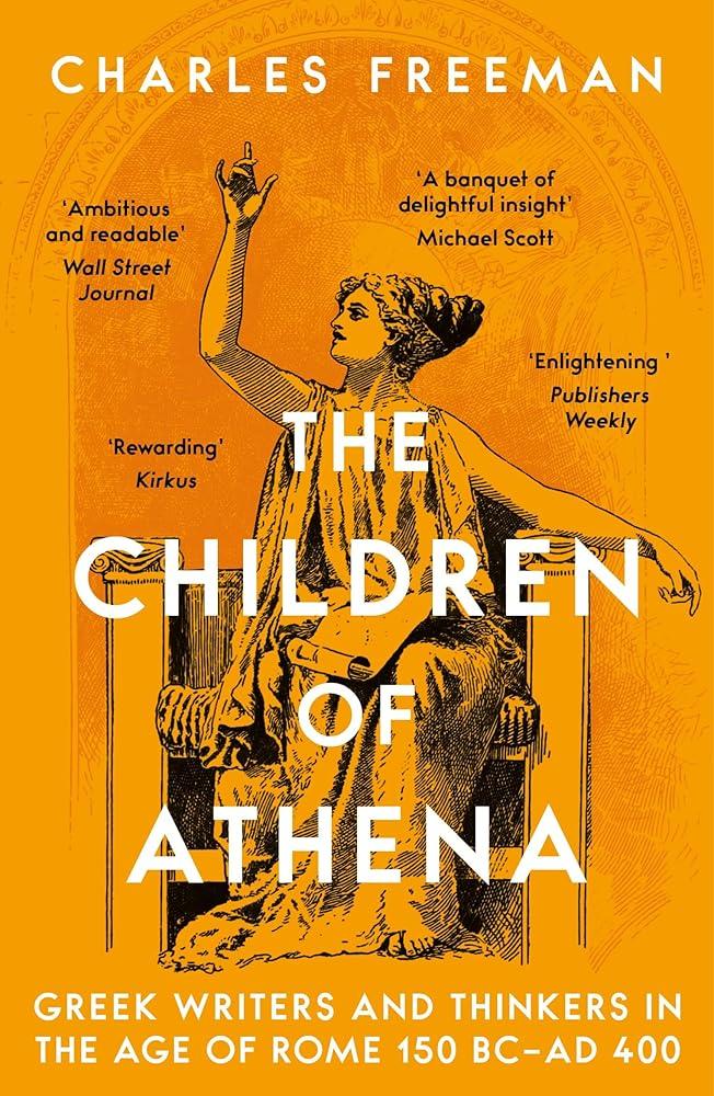 The Children of Athena : Greek writers and thinkers in the Age of Rome, 150 BC–AD 400