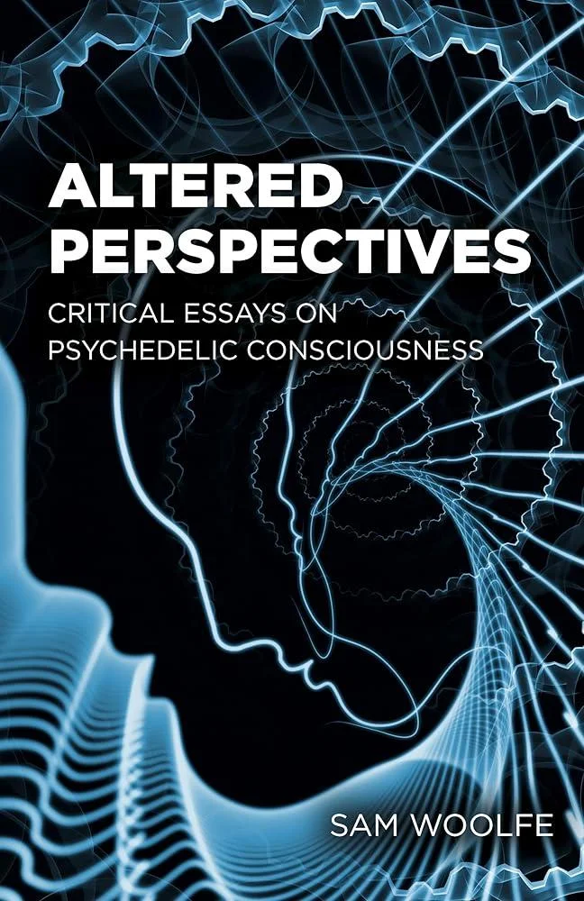 Altered Perspectives : Critical Essays on Psychedelic Consciousness