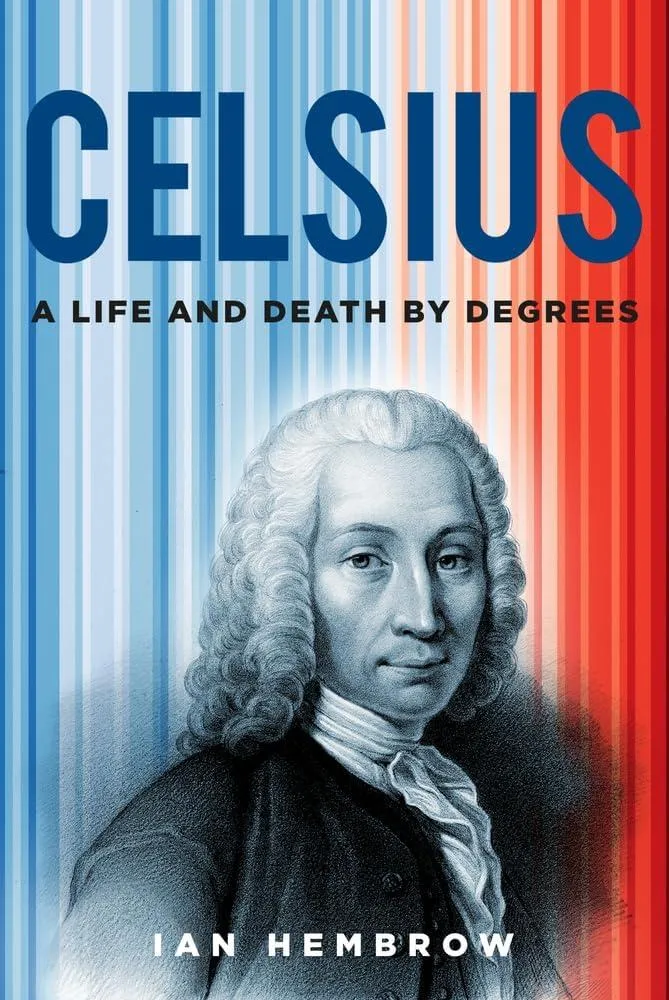 Celsius : A Life and Death by Degrees