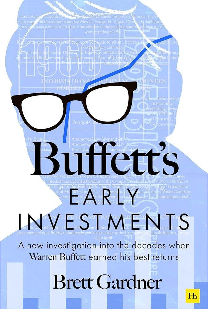 Buffett's Early Investments : A new investigation into the decades when Warren Buffett earned his best returns