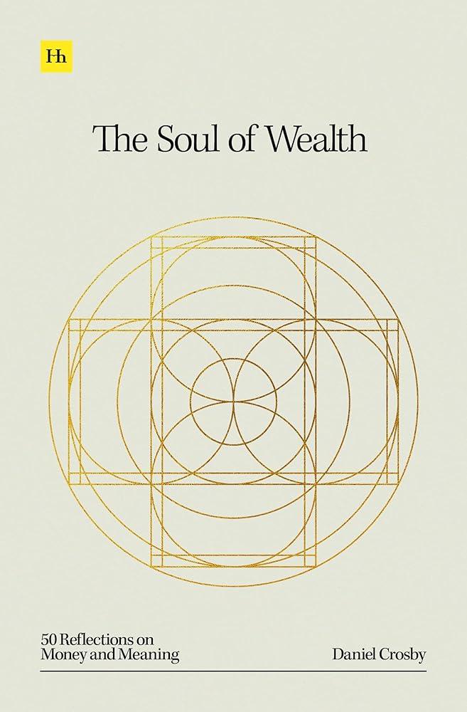 The Soul of Wealth : 50 reflections on money and meaning