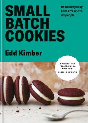 Small Batch Cookies : Deliciously easy bakes for one to six people