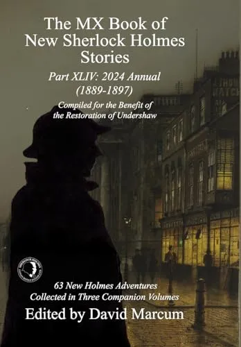 The MX Book of New Sherlock Holmes Stories Part XLIV : 2024 Annual 1889-1897 : 44