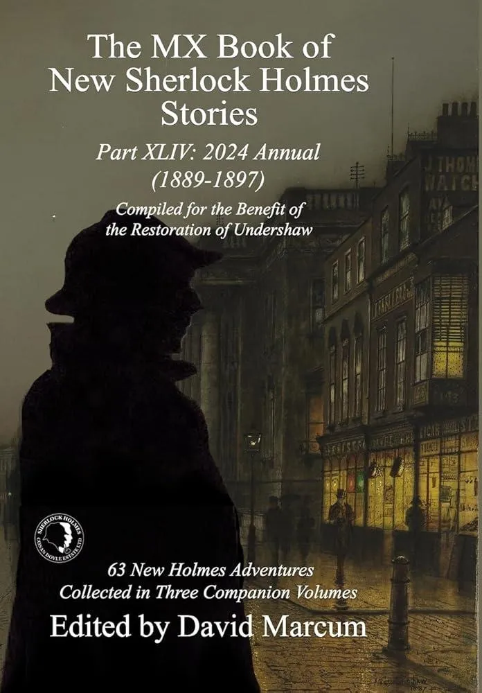 The MX Book of New Sherlock Holmes Stories Part XLIV : 2024 Annual 1889-1897 : 44