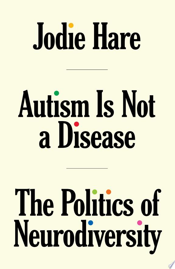 Autism Is Not A Disease : The Politics of Neurodiversity