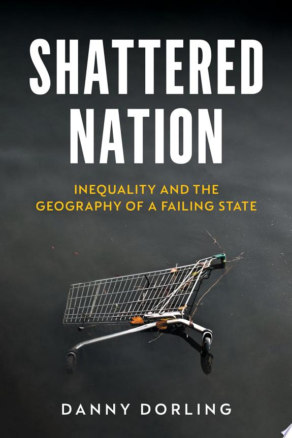 Shattered Nation : Inequality and the Geography of A Failing State