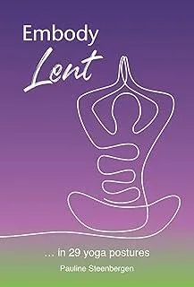 Embody Lent : … in 29 yoga postures