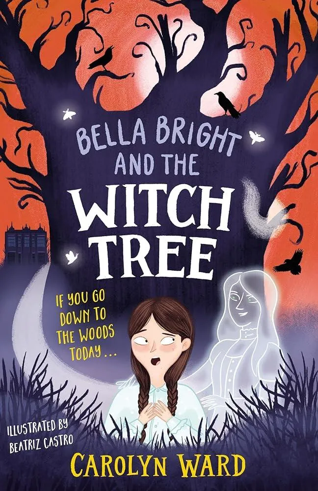 Bella Bright and the Witch Tree : A brilliantly fun and spooky story!