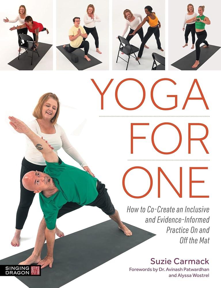 Yoga for One : How to Co-Create an Inclusive and Evidence-Informed Practice On and Off the Mat