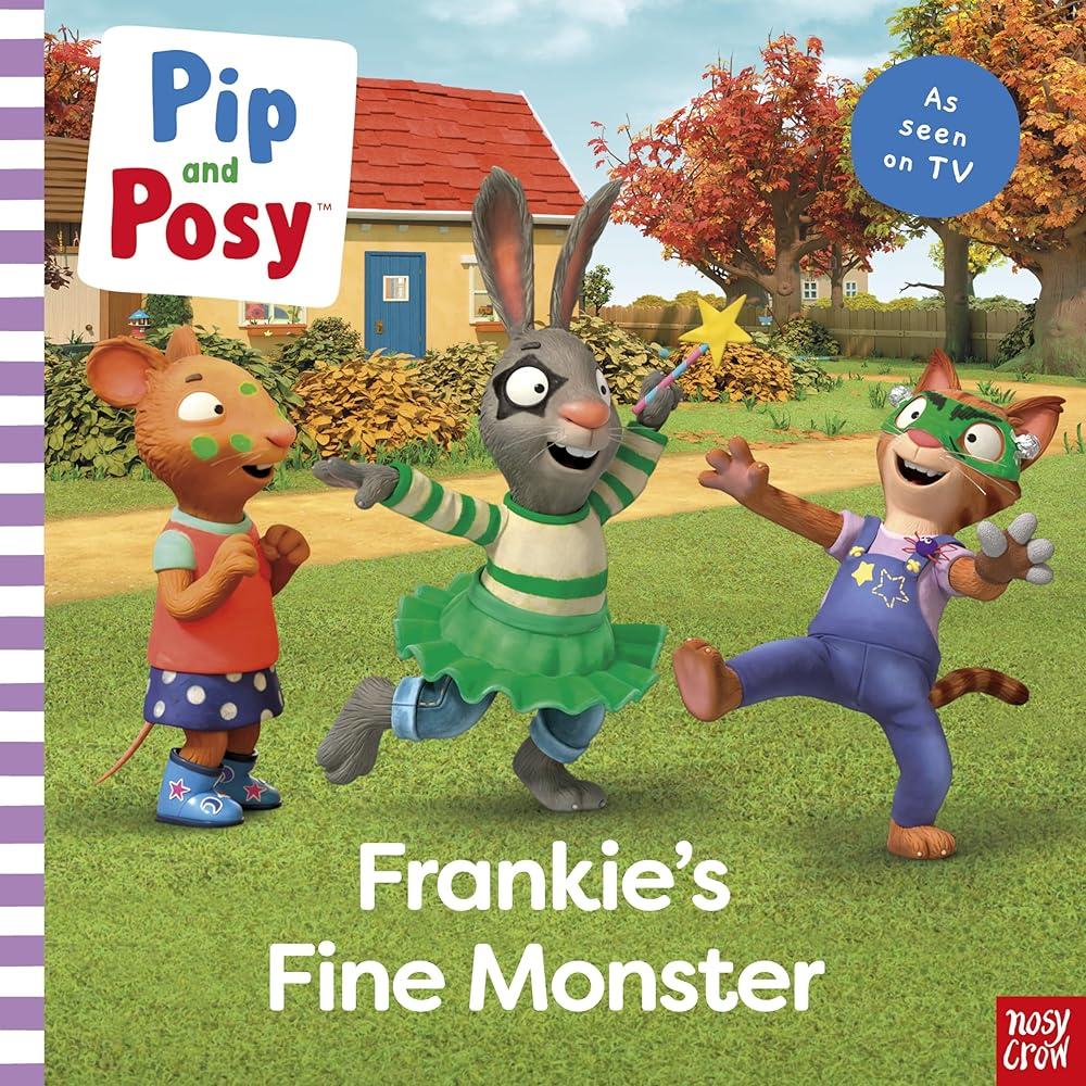 Pip and Posy: Frankie's Fine Monster: TV tie-in picture book