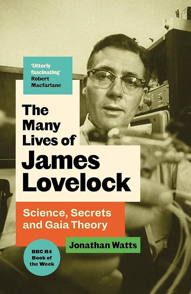 The Many Lives of James Lovelock : Science, Secrets and Gaia Theory